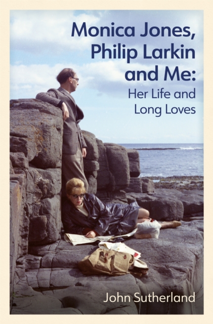 Monica Jones, Philip Larkin and Me : Her Life and Long Loves, Paperback / softback Book