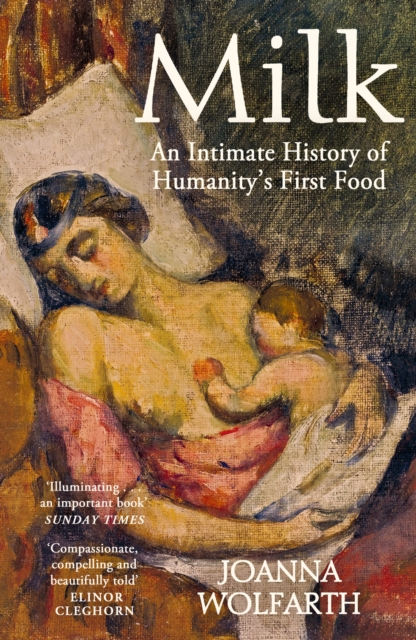 Milk : An Intimate History of Breastfeeding, Paperback / softback Book