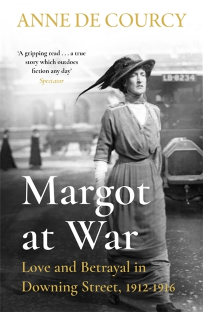 Margot at War : Love and Betrayal in Downing Street, 1912-1916, Paperback / softback Book