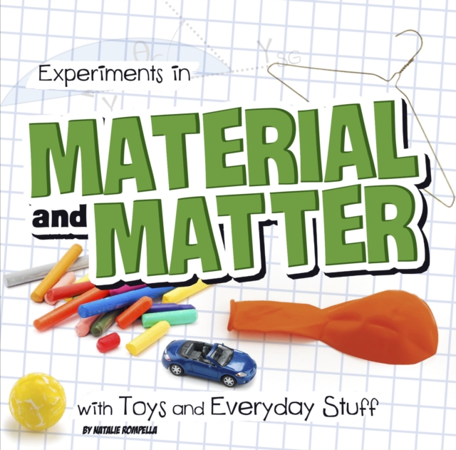 Experiments in Material and Matter with Toys and Everyday Stuff, Hardback Book