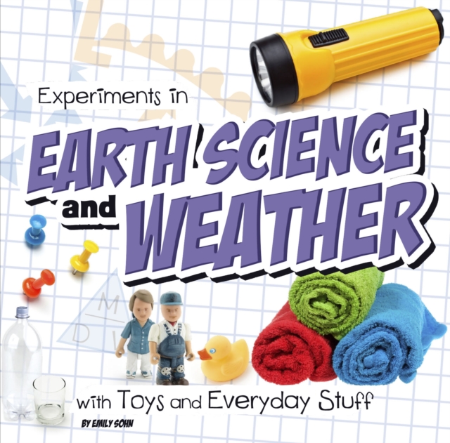 Experiments in Earth Science and Weather with Toys and Everyday Stuff, Hardback Book