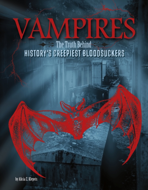 Vampires : The Truth Behind History's Creepiest Bloodsuckers, Paperback / softback Book