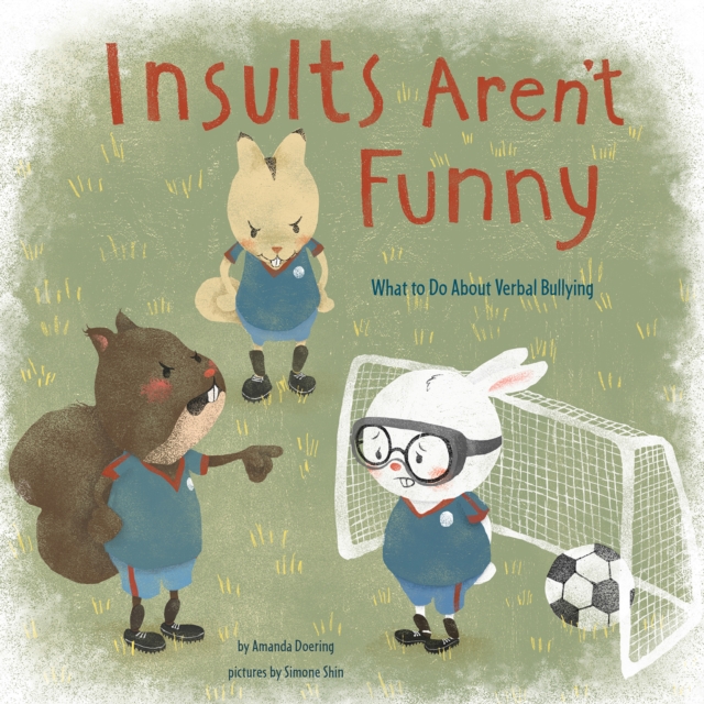 Insults Aren't Funny : What to Do About Verbal Bullying, Paperback / softback Book