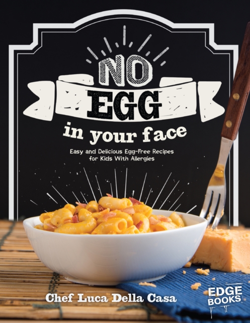 No Egg on Your Face! : Easy and Delicious Egg-Free Recipes for Kids with Allergies, Hardback Book