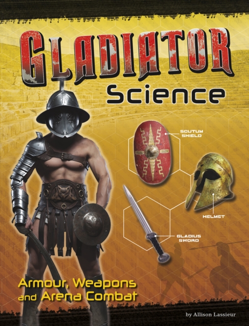 Gladiator Science : Armour, Weapons and Arena Combat, Paperback / softback Book