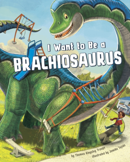 I Want to Be a Brachiosaurus, Paperback / softback Book