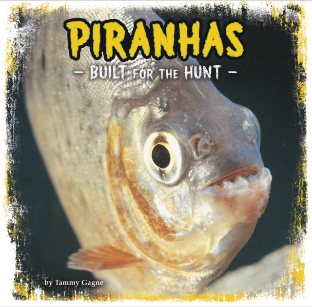 Piranhas : Built for the Hunt, PDF eBook