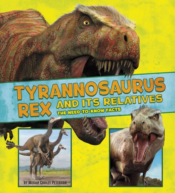 Tyrannosaurus Rex and Its Relatives : The Need-to-Know Facts, PDF eBook