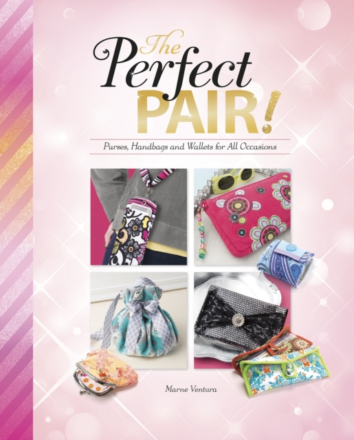 The Perfect Pair! : Purses, Handbags and Wallets for All Occasions, PDF eBook