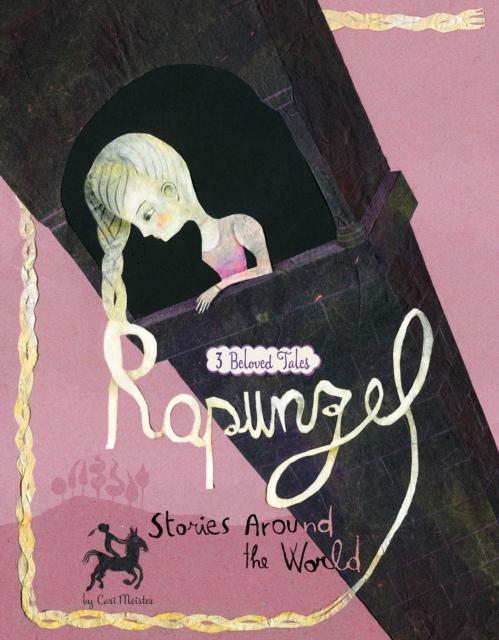 Rapunzel Stories Around the World : 3 Beloved Tales, Paperback / softback Book