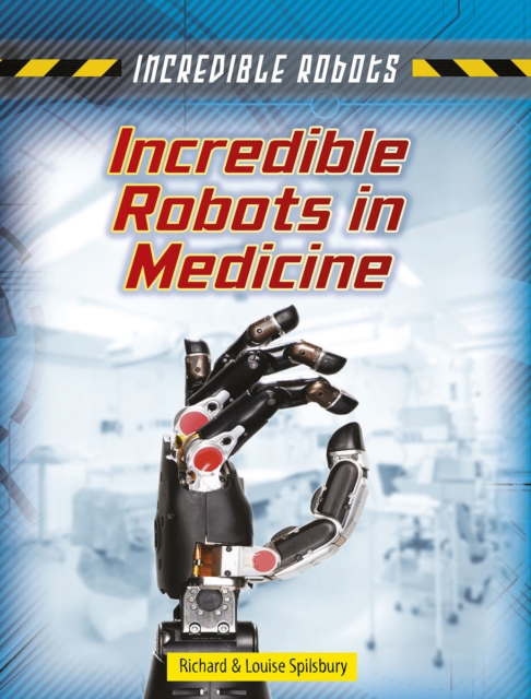 Incredible Robots in Medicine, Hardback Book