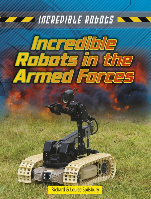 Incredible Robots in the Armed Forces, Hardback Book