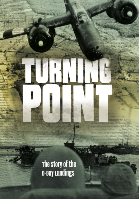 Turning Point : The Story of the D-Day Landings, Paperback / softback Book