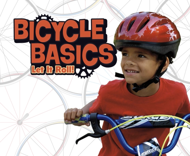 Bicycle Basics : Let it Roll!, Hardback Book