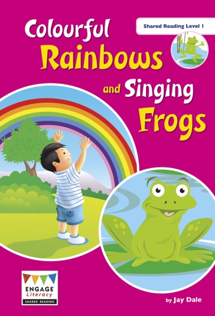 Colourful Rainbows and Singing Frogs : Shared Reading Level 1, Big book Book