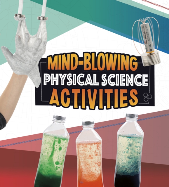 Mind-Blowing Physical Science Activities, Hardback Book