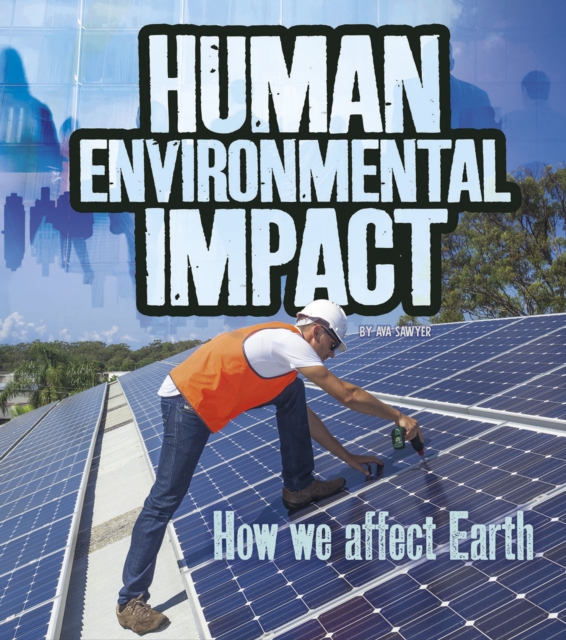 Human Environmental Impact : How We Affect Earth, Hardback Book