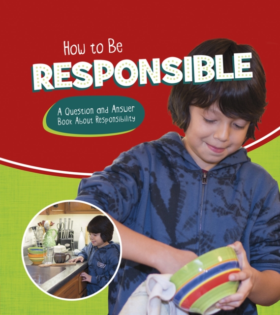 How to Be Responsible : A Question and Answer Book About Responsibility, Hardback Book