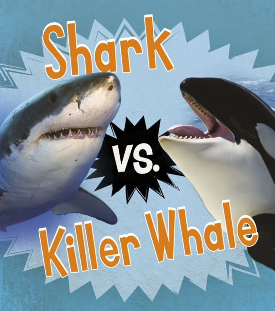 Shark vs. Killer Whale, Hardback Book