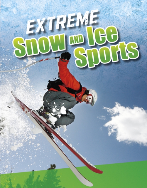 Extreme Snow and Ice Sports, Hardback Book