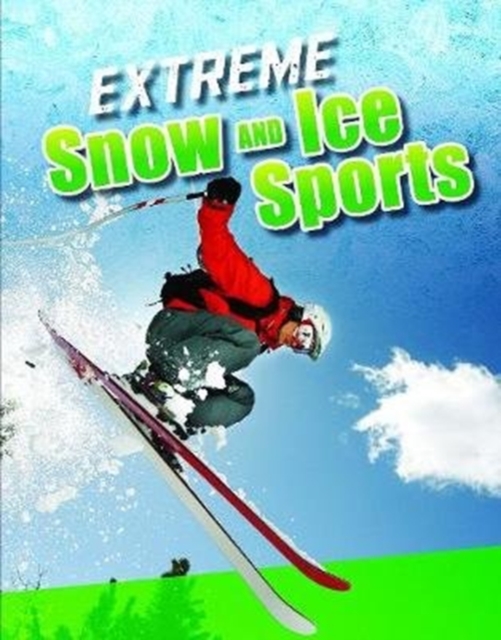 Extreme Snow and Ice Sports, Paperback / softback Book