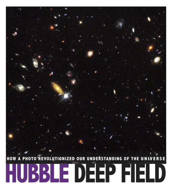Hubble Deep Field : How a Photo Revolutionized Our Understanding of the Universe, PDF eBook