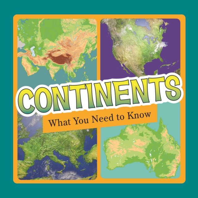 Continents : What You Need to Know, Paperback / softback Book