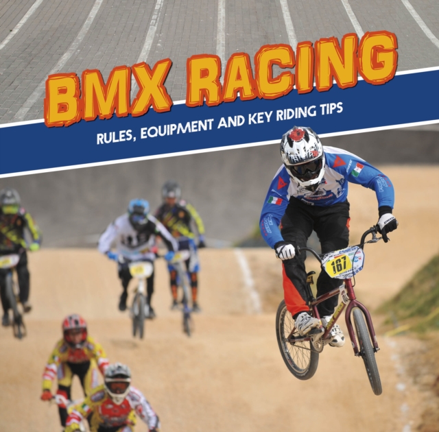 BMX Racing : Rules, Equipment and Key Riding Tips, Paperback / softback Book
