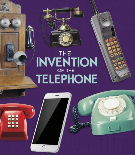 The Invention of the Telephone, Hardback Book