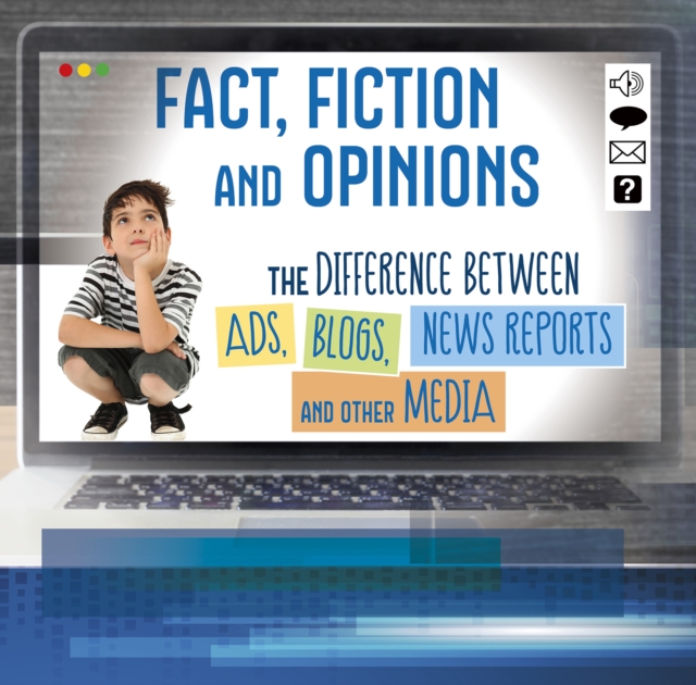 Fact, Fiction, and Opinions : The Differences Between Ads, Blogs, News Reports, and Other Media, Hardback Book