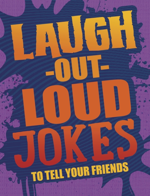 Laugh-Out-Loud Jokes to Tell Your Friends, Paperback / softback Book