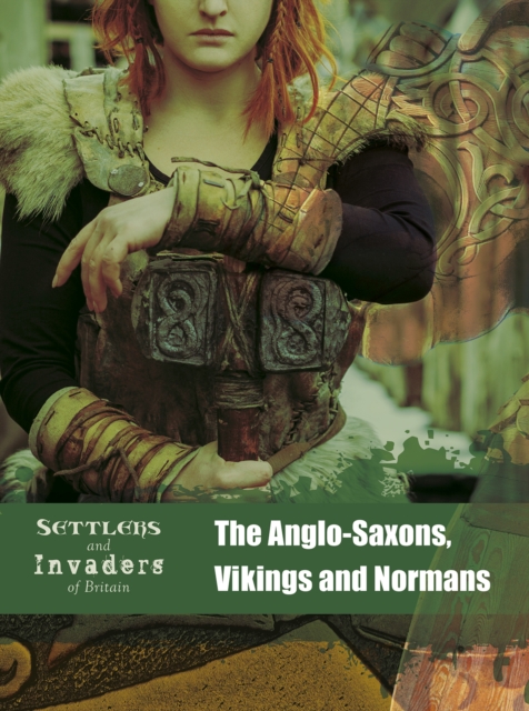 The Anglo-Saxons, Vikings and Normans, Hardback Book