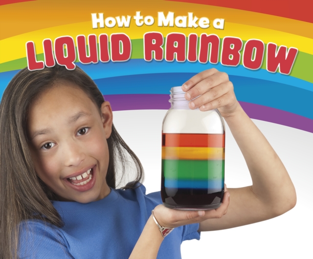 How to Make a Liquid Rainbow, Paperback / softback Book