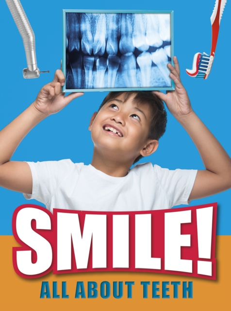 Smile! : All About Teeth, Hardback Book