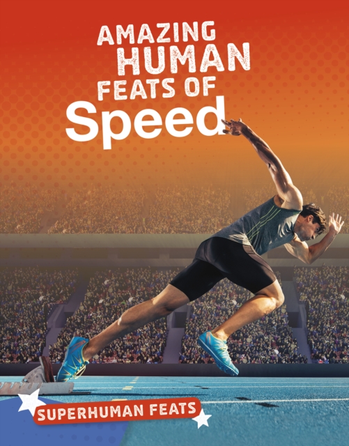 Amazing Human Feats of Speed, Paperback / softback Book