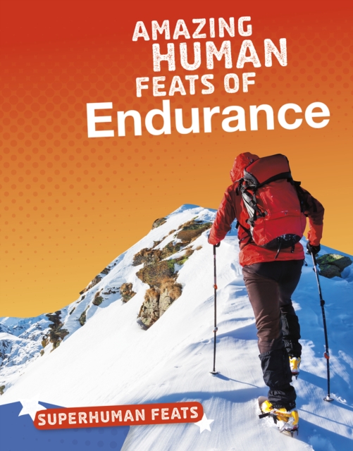 Amazing Human Feats of Endurance, Paperback / softback Book