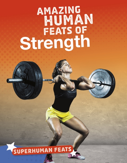 Amazing Human Feats of Strength, Paperback / softback Book