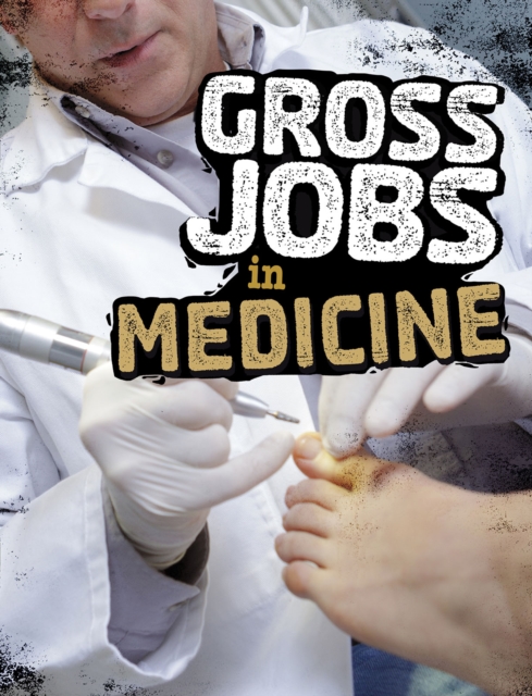 Gross Jobs in Medicine, Hardback Book