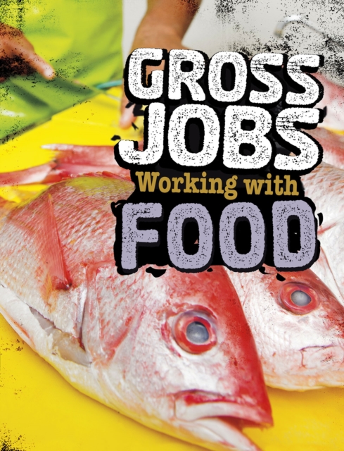 Gross Jobs Working with Food, Hardback Book