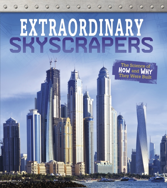 Extraordinary Skyscrapers : The Science of How and Why They Were Built, Hardback Book