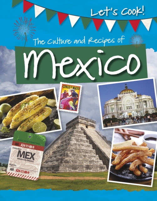 The Culture and Recipes of Mexico, Hardback Book