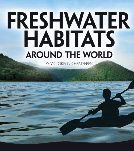 Freshwater Habitats Around the World, Paperback / softback Book