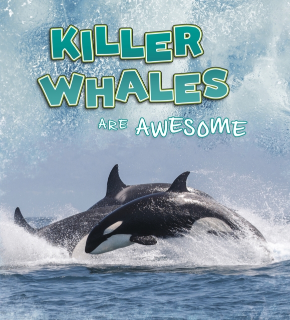 Killer Whales Are Awesome, Paperback / softback Book