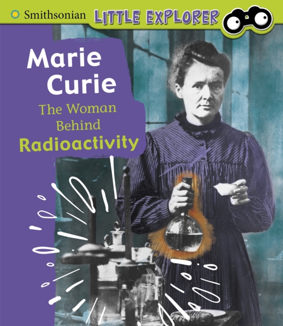Marie Curie : The Woman Behind Radioactivity, Hardback Book