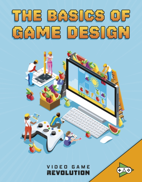 The Basics of Game Design, Paperback / softback Book