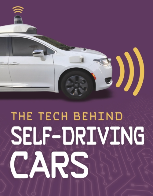 The Tech Behind Self-Driving Cars, Hardback Book