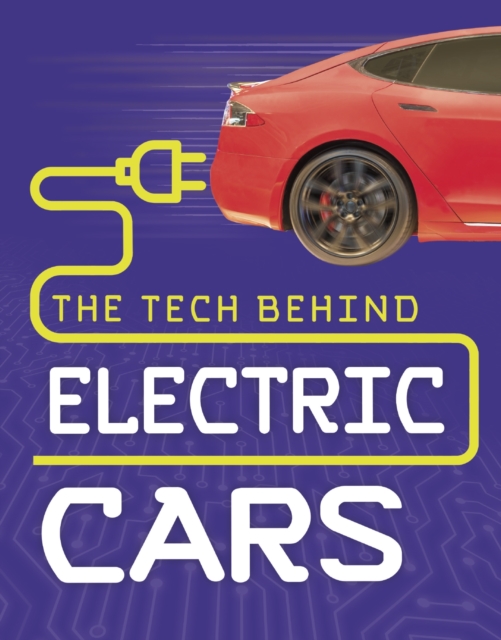 The Tech Behind Electric Cars, Hardback Book