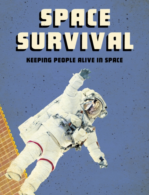 Space Survival : Keeping People Alive in Space, Paperback / softback Book
