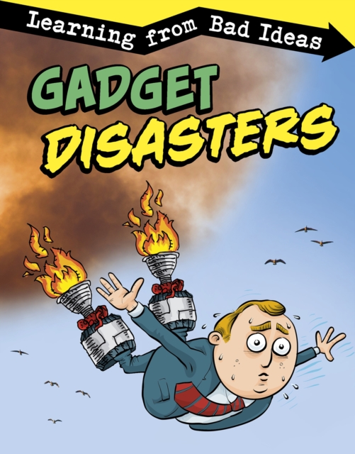 Gadget Disasters : Learning from Bad Ideas, Paperback / softback Book
