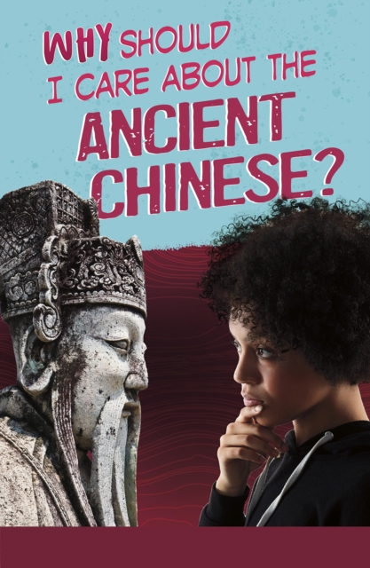 Why Should I Care About the Ancient Chinese?, Paperback / softback Book